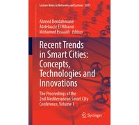 Recent Trends in Smart Cities: Concepts, Technologies and Innovations : The Proceedings of the 2nd Mediterranean Smart City Conference, Volume 1
