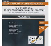 RECENTS PROGRES EN GENIE DES PROCEDES N. 92 : 10. CONGRES DE LA SFGP : LE GENIE DES PROCEDES VERS DE