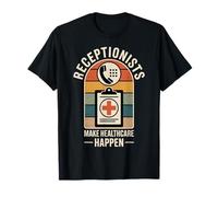 Receptionists Make Healthcare Happen Medical Receptionist T-Shirt