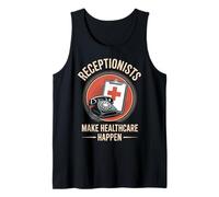 Receptionists Make Healthcare Happen Medical Receptionist Tank Top