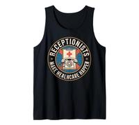 Receptionists Make Healthcare Happen Medical Receptionist Tank Top
