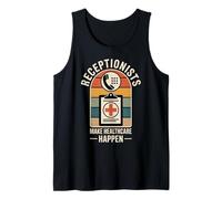 Receptionists Make Healthcare Happen Medical Receptionist Tank Top