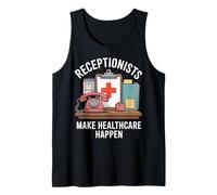 Receptionists Make Healthcare Happen Medical Receptionist Tank Top