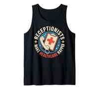 Receptionists Make Healthcare Happen Medical Receptionist Tank Top