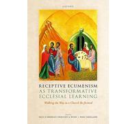 Receptive Ecumenism as Transformative Ecclesial Learning: Walking the Way to a Church Re-formed