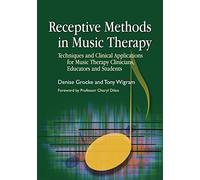 Receptive Methods in Music Therapy: Techniques and Clinical Applications for Music Therapy Clinicians, Educators and Students