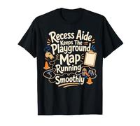 Recess Aide Keeps The Playground Map Running Smoothly T-Shirt
