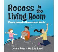 Recess in the Living Room: Poems from the Homeschool World