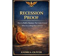 Recession Proof: How To Build A Business That Gains Ground When Everything Else Contracts (The Octavian Library)