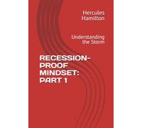 RECESSION-PROOF MINDSET: PART 1: Understanding the Storm