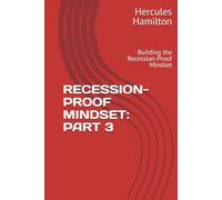 RECESSION-PROOF MINDSET: PART 3: Building the Recession-Proof Mindset