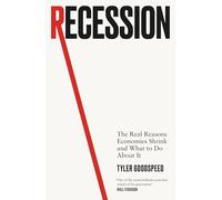 Recession: The Real Reasons Economies Shrink and What to Do About It