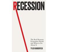 Recession : The Real Reasons Economies Shrink and What to Do About It