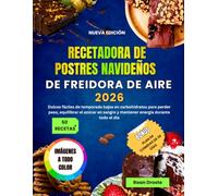 RECETADORA DE POSTRES NAVIDEÑOS DE FREIDORA DE AIRE 2026: Dulces fáciles de temporada bajos en carbohidratos para perder peso, equilibrar el azúcar en sangre y mantener energía durante todo el día