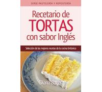 Recetario de Tortas con Sabor Inglés: Una selección de las mejores recetas de la cocina británica: Volume 2 (Recetas Sabor Ingl?s)