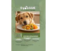 Recetario DoggiFlix - Una olla / 7 días: Recetario hipoalergénico de comidas caseras para perros sensibles