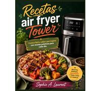 Recetas air fryer Tower: Cocina fácil y sabor que inspira con recetas prácticas para cada día.