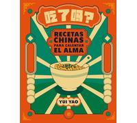 Recetas chinas para calentar el alma: ¿Has comido ya? (Fuera de colecci¢n)