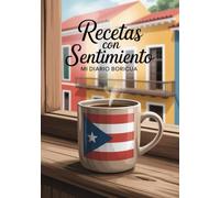 Recetas Con Sentimiento: Mi Diario Boricua: Cuaderno Personal para Preservar las Recetas y Tradiciones de la Cocina Puertorriqueña