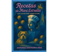 Recetas de Mari Estrella: Alta Cocina para sanar el Alma (Lo que cuece Mari)