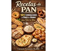 Recetas de Pan: 101 Combinaciones de Panes del Mundo para Todos los Días (Cocina Fácil en Casa)