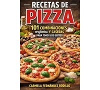 Recetas de Pizza: 101 Combinaciones Crujientes y Caseras para Todos los Gustos (Cocina Fácil en Casa)