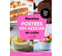 Recetas de postres sin azúcar: 101 deliciosas recetas sin azúcar. Con índice ilustrado y fotografías en color.