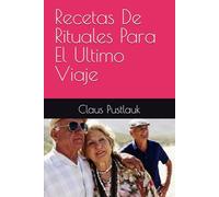 Recetas De Rituales Para El Ultimo Viaje