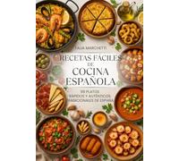 Recetas Fáciles de Cocina Española: 99 Platos Rápidos y Auténticos Tradicionales de España
