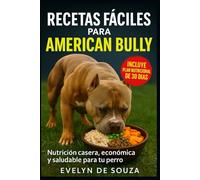 Recetas fáciles para American Bully: Nutrición casera, económica y saludable para tu perro