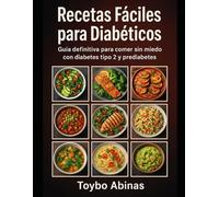 Recetas Fáciles para Diabéticos:: Guía Definitiva para Comer sin Miedo con Diabetes Tipo 2 y Prediabetes