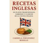 Recetas Inglesas: 101 Platos Tradicionales, Sabrosos y Clásicos de la Cocina Inglesa (Cocina Fácil en Casa)