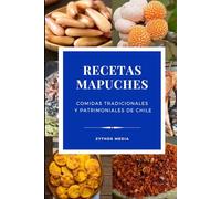 Recetas Mapuches Tradicionales: Gastronomía Ancestral del Sur del Mundo
