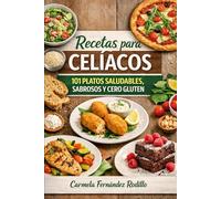 Recetas para Celíacos: 101 Platos Saludables, Sabrosos y Cero Gluten (Cocina Fácil en Casa)