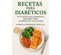 Recetas para Diabéticos: 101 Platos Equilibrados y Seguros para Controlar la Glucosa (Cocina Fácil en Casa)