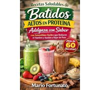 Recetas Saludables de Batidos Altos en Proteína: Adelgaza con Sabor con Smoothies Fáciles que Reducen el Hambre y Ayudan a Bajar de Peso