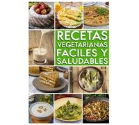 Recetas Vegetarianas Fáciles y Saludables: Vegetarian Cookbook Spanish