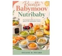 Recette Babymoov Nutribaby: Accompagner bébé avec douceur grâce à une alimentation maison