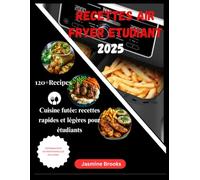 RECETTES AIR FRYER ETUDIANT: Cuisine futée: recettes rapides et légères pour étudiants