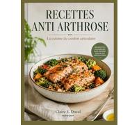 RECETTES ANTI ARTHROSE: La cuisine du confort articulaire