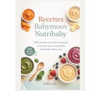 Recettes babymoov Nutribaby: 300 recettes de purées, compotes et menus sains compatibles Nutribaby Babymoov