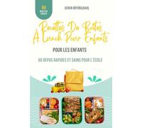 Recettes De Boîtes À Lunch Pour Enfants: 50 Repas Rapides Et Sains Pour L’école