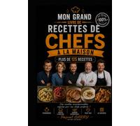 RECETTES DE CHEFS À LA MAISON - PLUS DE 125 RECETTES: Les techniques, les astuces et les grands classiques de la cuisine française rendus accessibles ... Pascal Carry - Les Grands Livres de Cuisine)