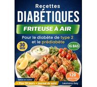 Recettes Diabétiques à la Friteuse à Air: Pour le diabète de type 2 et le prédiabète - plats savoureux en moins de 30 minutes