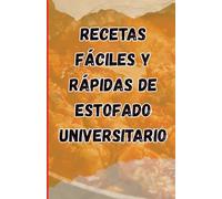 Recettes faciles et rapides pour le ragoût universitaire: Merveilles One-Pot et astuces pour gagner du temps, Repas rapides et délicieux pour les étudiants occupés, guide étape par étape sans erreurs