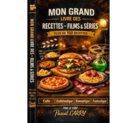 RECETTES - FILMS & SÉRIES: Plus de 150 recettes (Chef Pascal Carry - Les Grands Livres de Cuisine)
