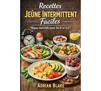 Recettes Jeûne Intermittent Faciles: Repas nutritifs pour 16/8 et 5:2 (Le Pouvoir du Jeûne)