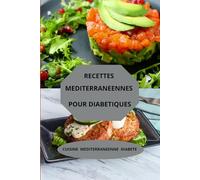 Recettes méditerranéennes pour diabétiques: Cuisine méditerranéenne diabète - régime méditerranéen diabète - alimentation méditerranéenne diabétique