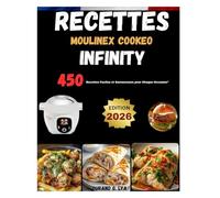 RECETTES MOULINEX COOKEO INFINITY: 450 Recettes Faciles et Savoureuses pour Chaque Occasion"