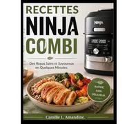 RECETTES NINJA COMBI: Des Repas Sains et Savoureux en Quelques Minutes.
